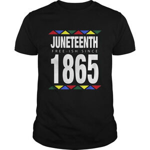 Juneteenth Free Ish Since 1865 Shirt